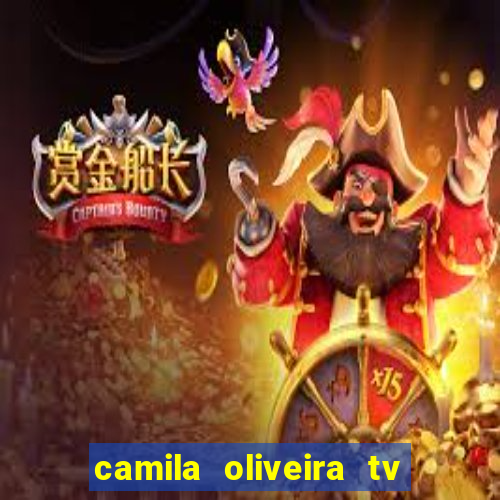 camila oliveira tv bahia idade